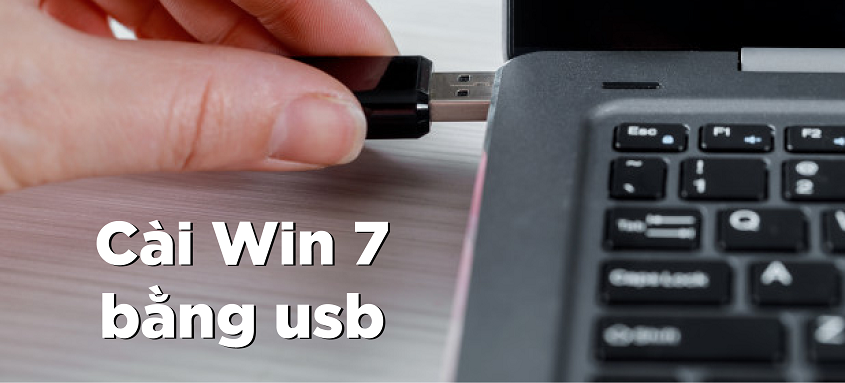 Tất tần tật các bước cài Win 7 bằng USB hiệu quả chỉ trong tích tắc!
