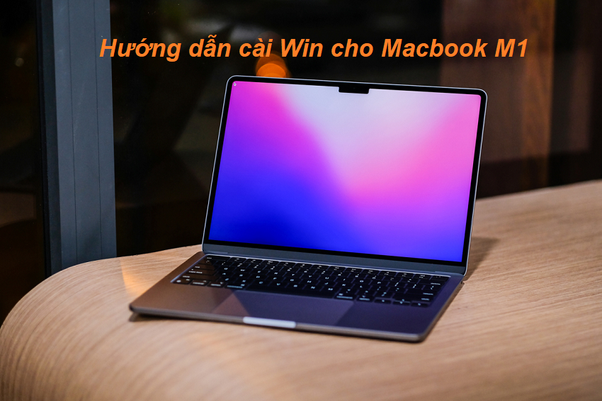Hướng dẫn cài Win cho Macbook M1 nhanh chóng và hiệu quả nhất