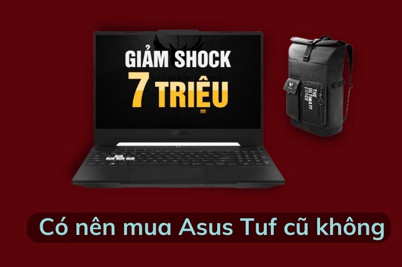 Có nên mua laptop Asus Tuf cũ để chơi game không?