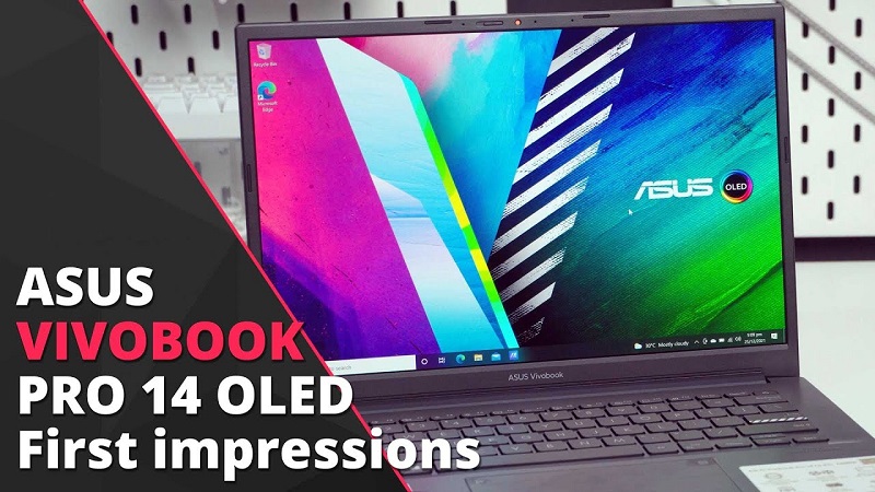 Tại sao bạn nên sở hữu chiếc Asus Vivobook 14 Pro