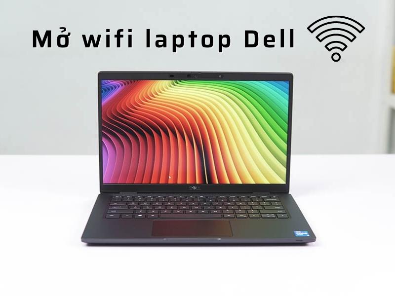 Cách mở wifi laptop Dell đơn giản mà ai cũng có thể làm được